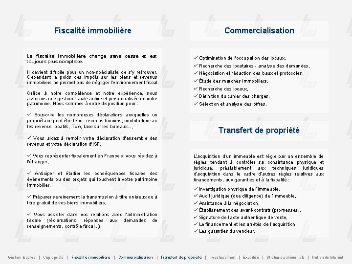 Fiscalité immobilière La fiscalité immobilière change sans cesse et est toujours plus complexe. Il