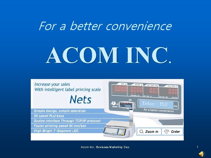  For a better convenience ACOM INC. Acom Inc. Overseas Marketing Dep. 1 