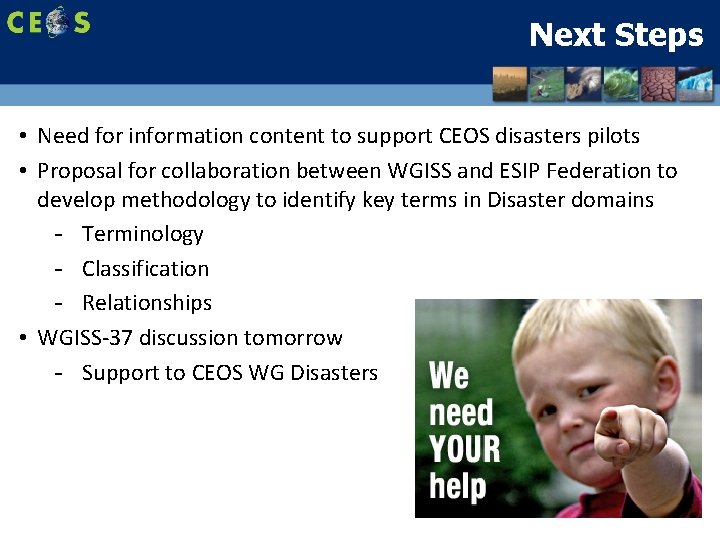 Next Steps • Need for information content to support CEOS disasters pilots • Proposal Next Steps • Need for information content to support CEOS disasters pilots • Proposal