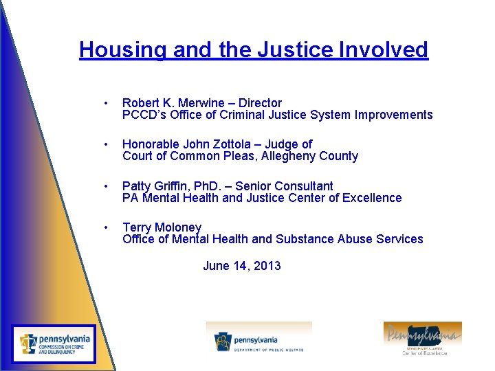 Housing and the Justice Involved • Robert K. Merwine – Director PCCD’s Office of
