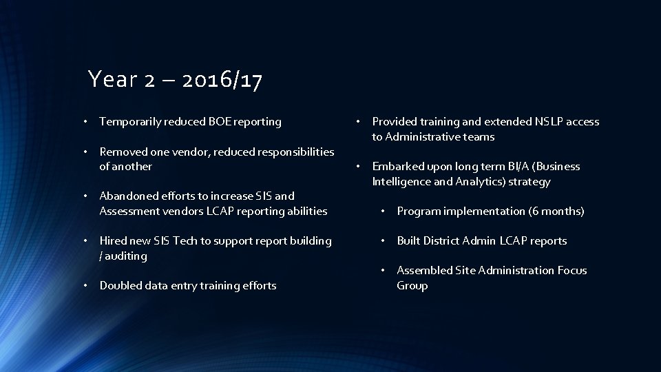Year 2 – 2016/17 • Temporarily reduced BOE reporting • Removed one vendor, reduced