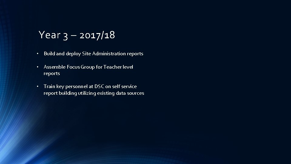 Year 3 – 2017/18 • Build and deploy Site Administration reports • Assemble Focus