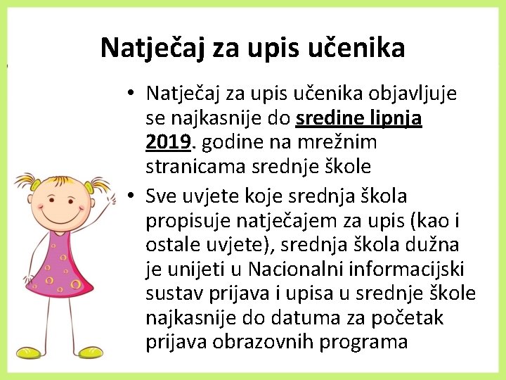 Natječaj za upis učenika • Natječaj za upis učenika objavljuje se najkasnije do sredine