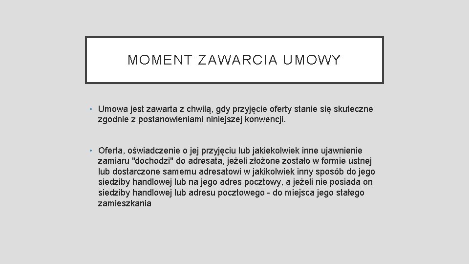 MOMENT ZAWARCIA UMOWY • Umowa jest zawarta z chwilą, gdy przyjęcie oferty stanie się