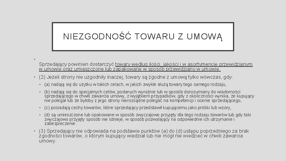 NIEZGODNOŚĆ TOWARU Z UMOWĄ • Sprzedający powinien dostarczyć towary według ilości, jakości i w