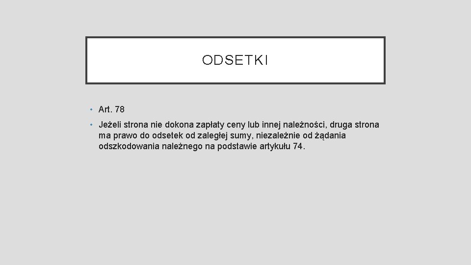 ODSETKI • Art. 78 • Jeżeli strona nie dokona zapłaty ceny lub innej należności,