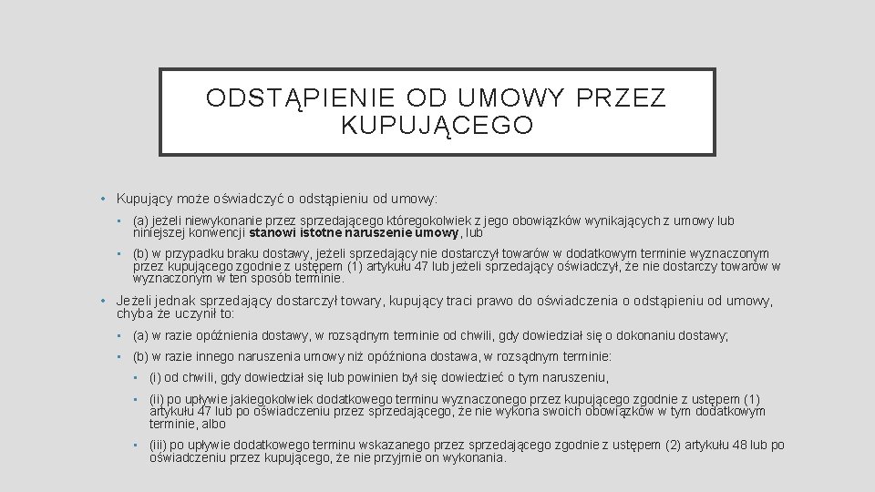 ODSTĄPIENIE OD UMOWY PRZEZ KUPUJĄCEGO • Kupujący może oświadczyć o odstąpieniu od umowy: •