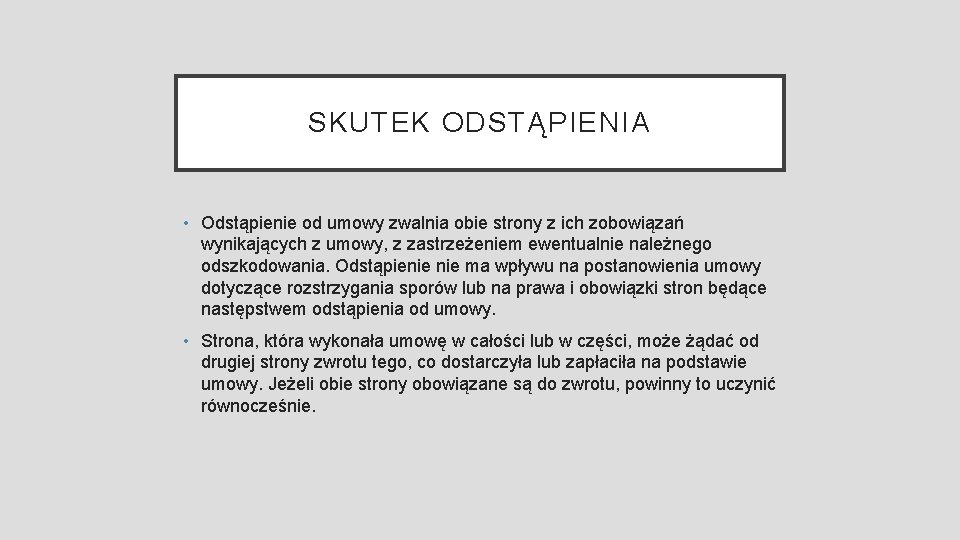 SKUTEK ODSTĄPIENIA • Odstąpienie od umowy zwalnia obie strony z ich zobowiązań wynikających z