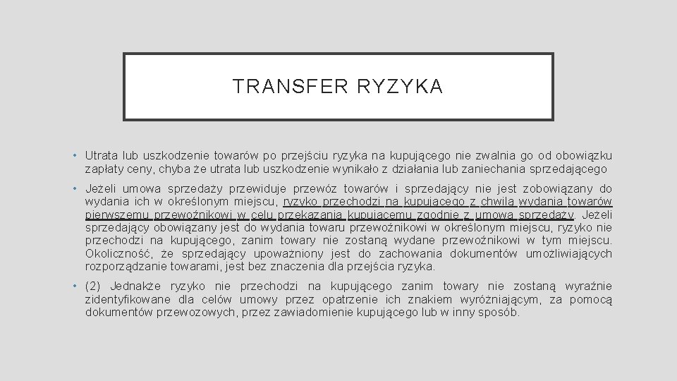 TRANSFER RYZYKA • Utrata lub uszkodzenie towarów po przejściu ryzyka na kupującego nie zwalnia