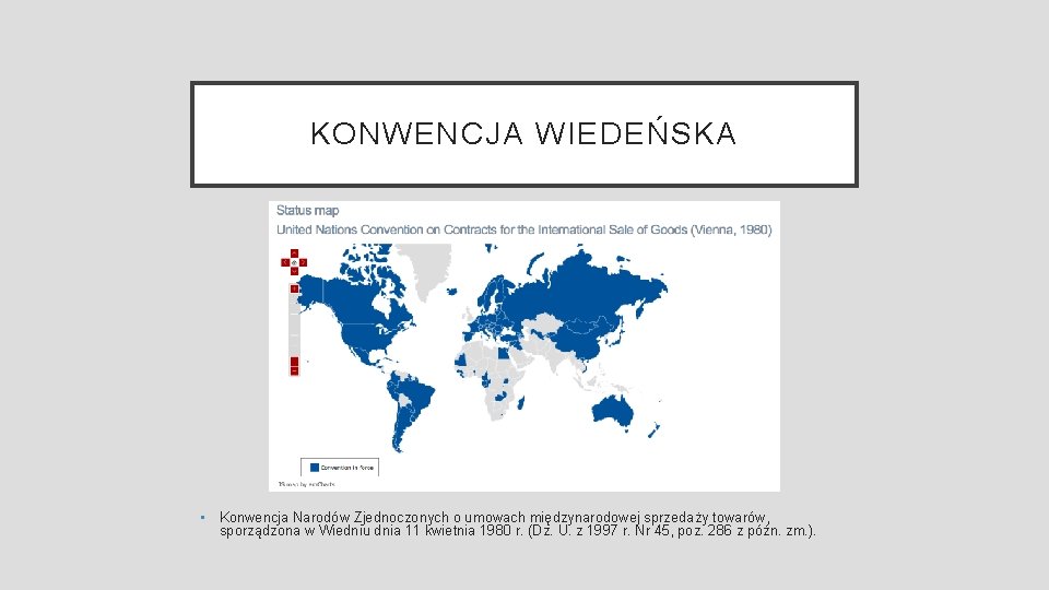 KONWENCJA WIEDEŃSKA • Konwencja Narodów Zjednoczonych o umowach międzynarodowej sprzedaży towarów, sporządzona w Wiedniu