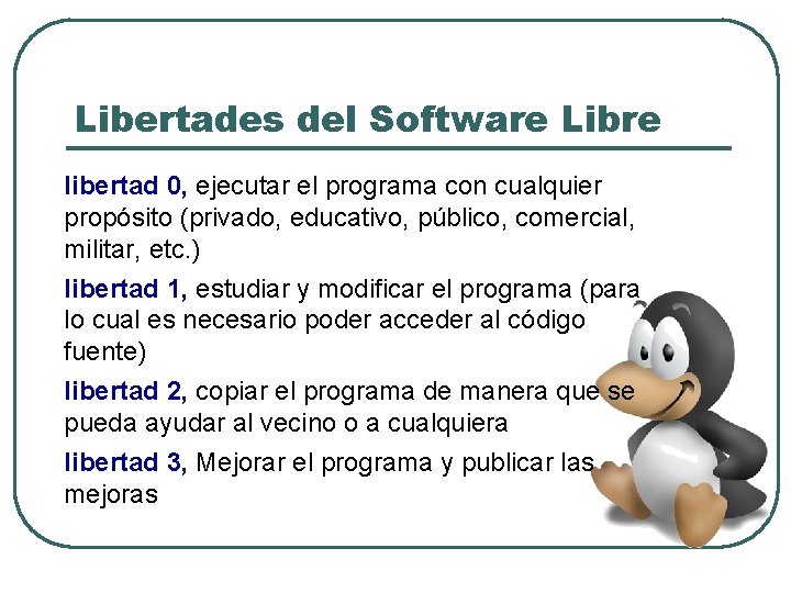 Libertades del Software Libre libertad 0, ejecutar el programa con cualquier propósito (privado, educativo,