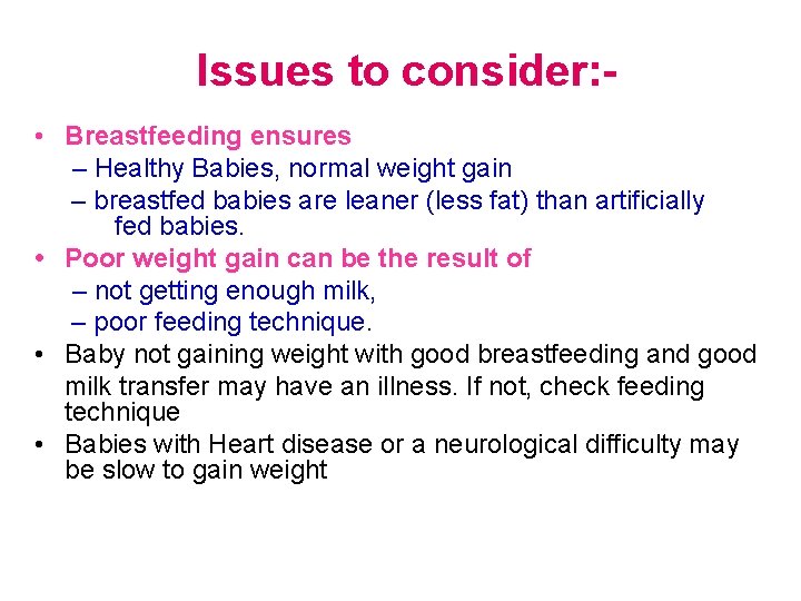 Issues to consider: • Breastfeeding ensures – Healthy Babies, normal weight gain – breastfed