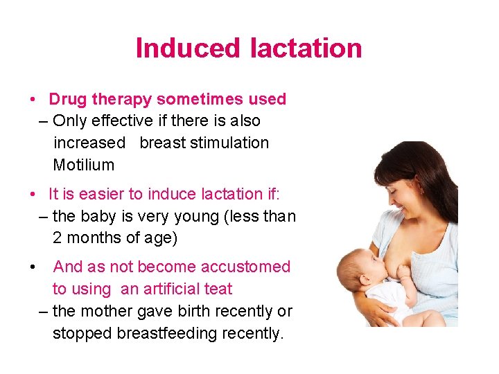 Induced lactation • Drug therapy sometimes used – Only effective if there is also