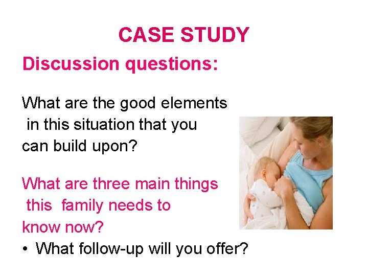 CASE STUDY Discussion questions: What are the good elements in this situation that you