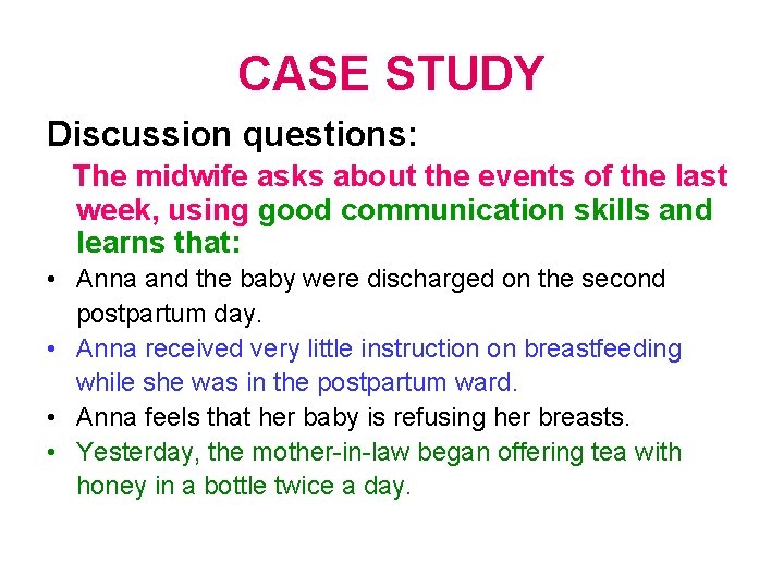 CASE STUDY Discussion questions: The midwife asks about the events of the last week,