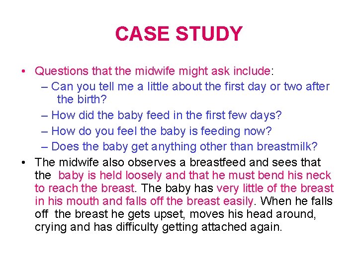 CASE STUDY • Questions that the midwife might ask include: – Can you tell