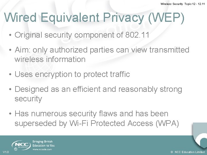 Wireless Security Topic 12 - 12. 11 Wired Equivalent Privacy (WEP) • Original security