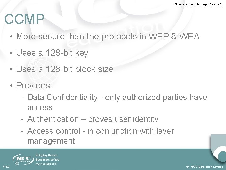 Wireless Security Topic 12 - 12. 21 CCMP • More secure than the protocols