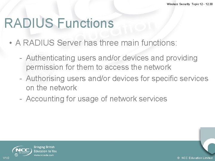 Wireless Security Topic 12 - 12. 30 RADIUS Functions • A RADIUS Server has