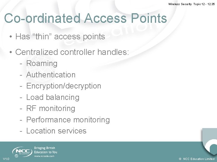 Wireless Security Topic 12 - 12. 35 Co-ordinated Access Points • Has “thin” access