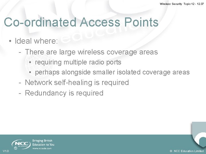 Wireless Security Topic 12 - 12. 37 Co-ordinated Access Points • Ideal where: -