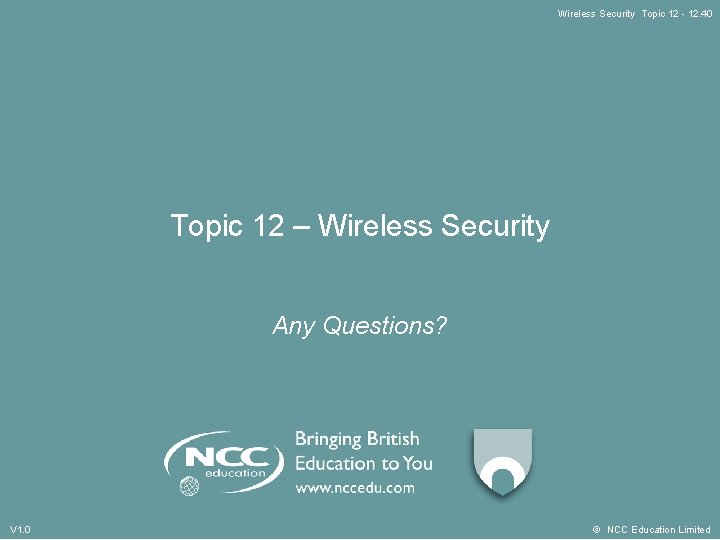 Wireless Security Topic 12 - 12. 40 Topic 12 – Wireless Security Any Questions?