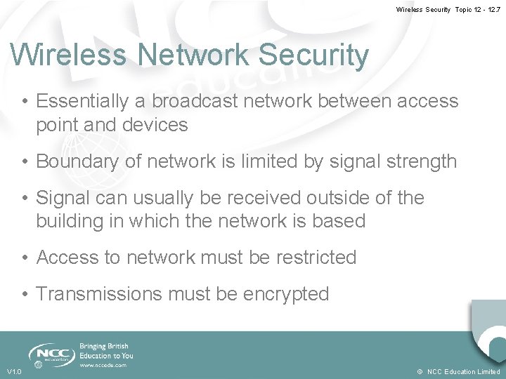 Wireless Security Topic 12 - 12. 7 Wireless Network Security • Essentially a broadcast