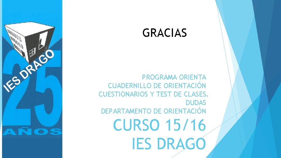 GRACIAS PROGRAMA ORIENTA CUADERNILLO DE ORIENTACIÓN CUESTIONARIOS Y TEST DE CLASES. DUDAS DEPARTAMENTO DE