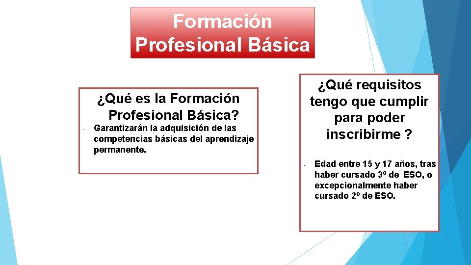 Formación Profesional Básica ¿Qué requisitos tengo que cumplir para poder inscribirme ? ¿Qué es