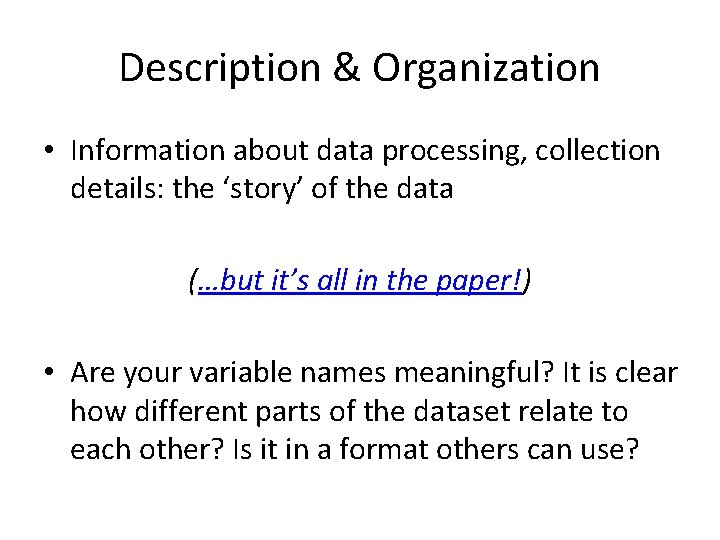 Description & Organization • Information about data processing, collection details: the ‘story’ of the