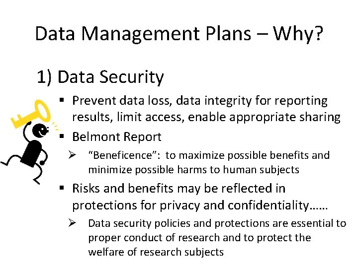 Data Management Plans – Why? 1) Data Security § Prevent data loss, data integrity