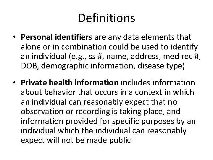 Definitions • Personal identifiers are any data elements that alone or in combination could