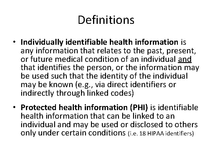Definitions • Individually identifiable health information is any information that relates to the past,