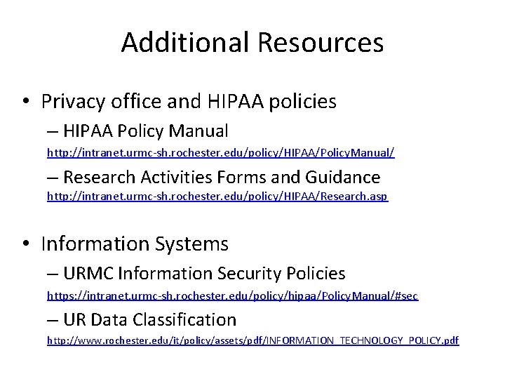 Additional Resources • Privacy office and HIPAA policies – HIPAA Policy Manual http: //intranet.