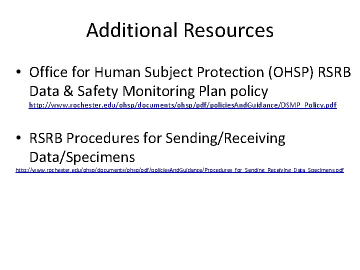 Additional Resources • Office for Human Subject Protection (OHSP) RSRB Data & Safety Monitoring