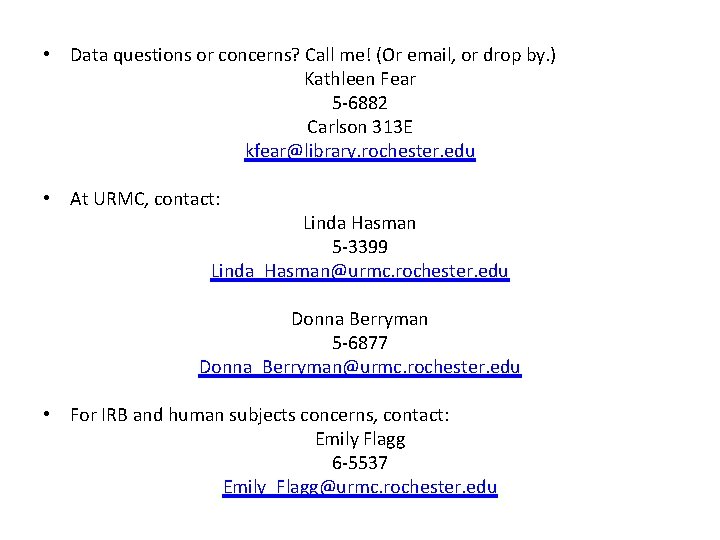  • Data questions or concerns? Call me! (Or email, or drop by. )