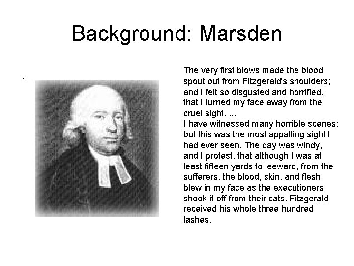 Background: Marsden. The very first blows made the blood spout from Fitzgerald's shoulders; and