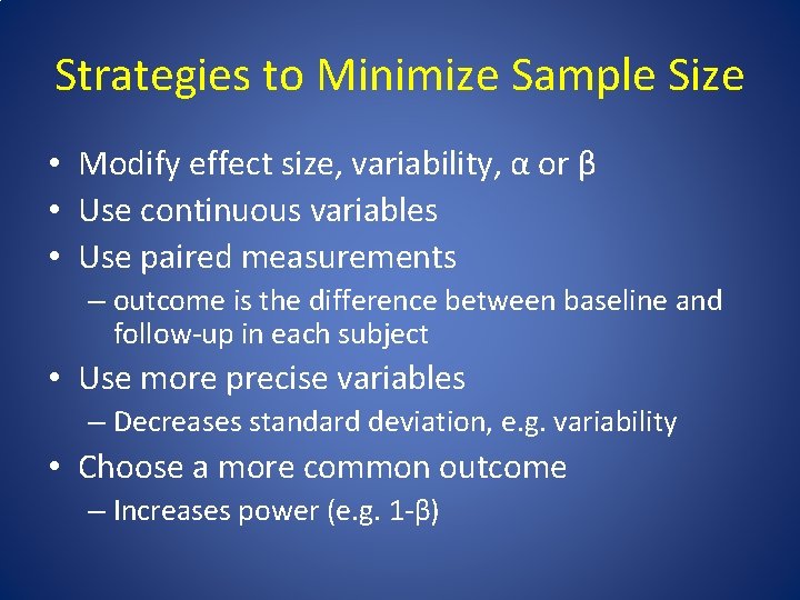 Strategies to Minimize Sample Size • Modify effect size, variability, α or β •