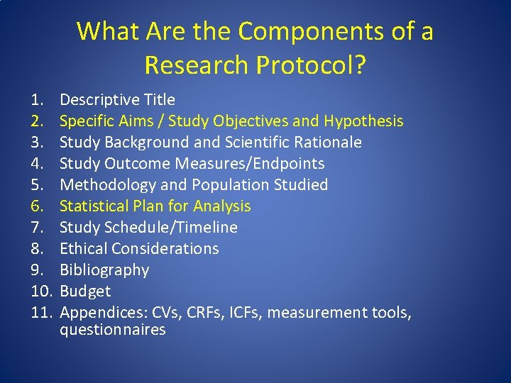 What Are the Components of a Research Protocol? 1. 2. 3. 4. 5. 6.