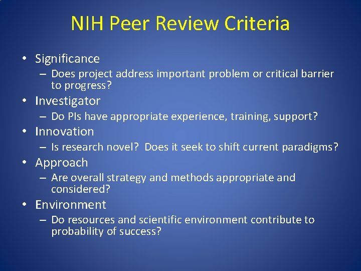 NIH Peer Review Criteria • Significance – Does project address important problem or critical