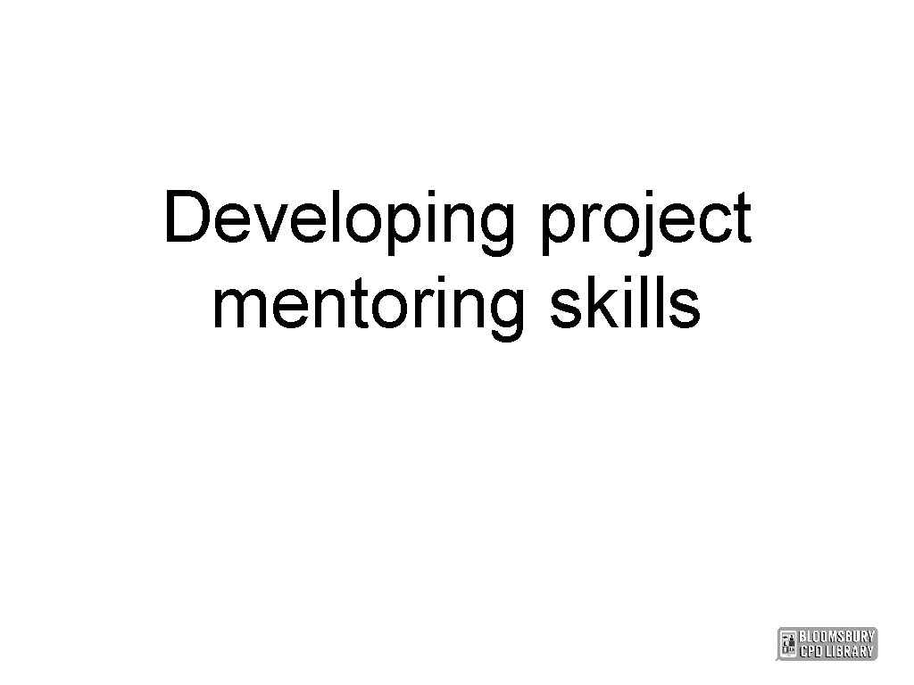 Developing project mentoring skills 