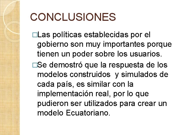 CONCLUSIONES �Las políticas establecidas por el gobierno son muy importantes porque tienen un poder CONCLUSIONES �Las políticas establecidas por el gobierno son muy importantes porque tienen un poder