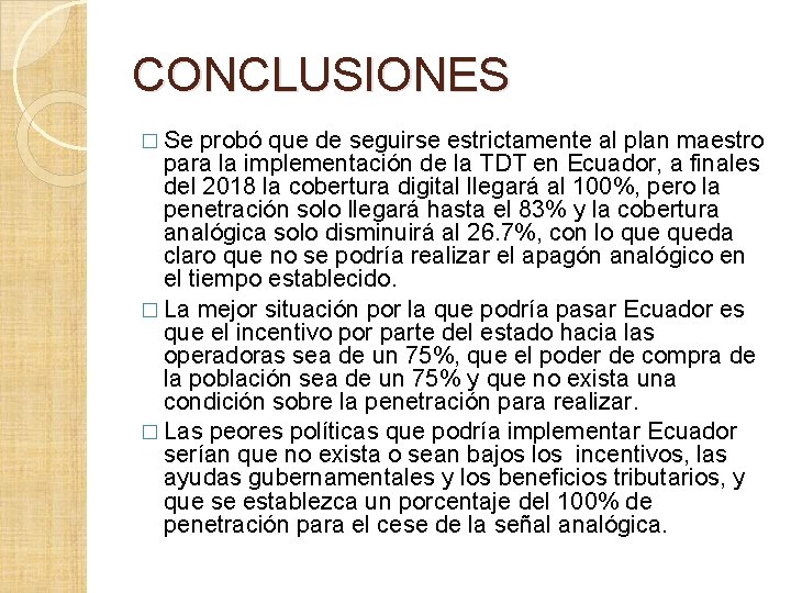 CONCLUSIONES � Se probó que de seguirse estrictamente al plan maestro para la implementación CONCLUSIONES � Se probó que de seguirse estrictamente al plan maestro para la implementación
