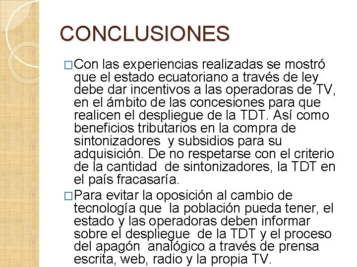 CONCLUSIONES �Con las experiencias realizadas se mostró que el estado ecuatoriano a través de CONCLUSIONES �Con las experiencias realizadas se mostró que el estado ecuatoriano a través de