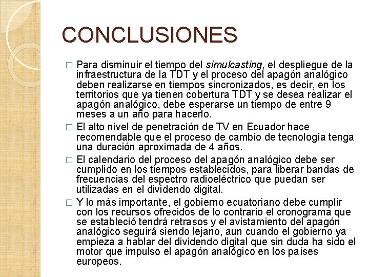 CONCLUSIONES Para disminuir el tiempo del simulcasting, el despliegue de la infraestructura de la CONCLUSIONES Para disminuir el tiempo del simulcasting, el despliegue de la infraestructura de la