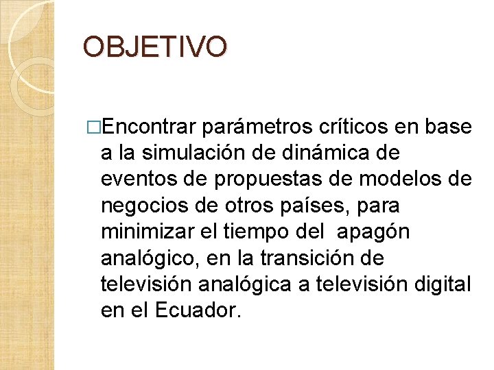 OBJETIVO �Encontrar parámetros críticos en base a la simulación de dinámica de eventos de OBJETIVO �Encontrar parámetros críticos en base a la simulación de dinámica de eventos de