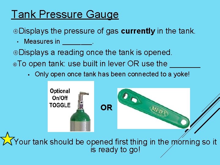 Tank Pressure Gauge Displays • the pressure of gas currently in the tank. Measures