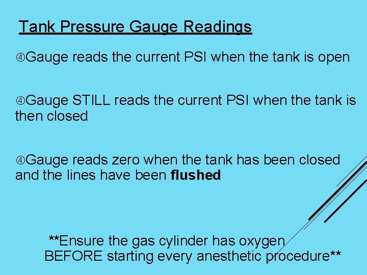 Tank Pressure Gauge Readings Gauge reads the current PSI when the tank is open