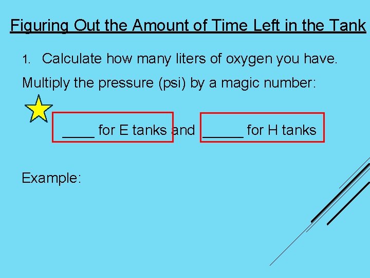 Figuring Out the Amount of Time Left in the Tank 1. Calculate how many