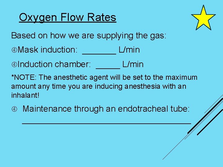 Oxygen Flow Rates Based on how we are supplying the gas: Mask induction: _______